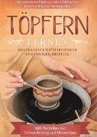bokomslag Töpfern lernen: Das Praxisbuch für Einsteiger und Fortgeschrittene | Die schönsten Töpferprojekte Schritt für Schritt erfolgreich fertigstellen - inkl. Techniken zur Tonbearbeitung und Meistertipps