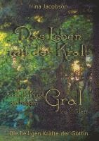 bokomslag Das Leben mit der Kraft oder die Kunst, den heiligen Gral zu finden