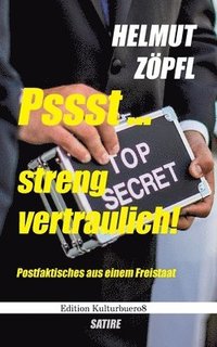 bokomslag Pssst ... Streng vertraulich!: Postfaktisches aus einem Freistaat