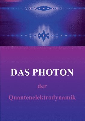 bokomslag Das &quot;freie&quot; Photon der Quantenelektrodynamik