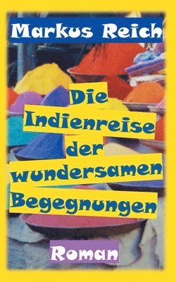 bokomslag Die Indienreise der wundersamen Begegnungen