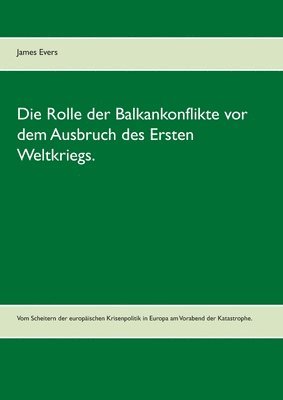 Rolle der Balkankonflikte vor dem Ausbruch des Ersten Weltkriegs.