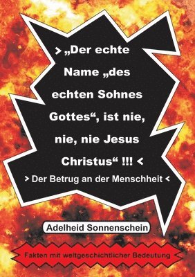 bokomslag Der echte Name &quot;des echten Sohnes Gottes&quot;, ist nie, nie, nie Jesus Christus&quot;