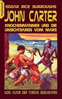 bokomslag John Carter - Knochenmnner und die unsichtbaren vom Mars