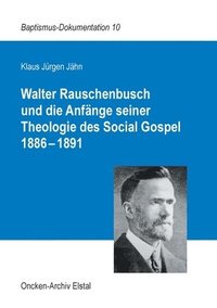 bokomslag Walter Rauschenbusch und die Anfnge seiner Theologie des Social Gospel 1886-1891