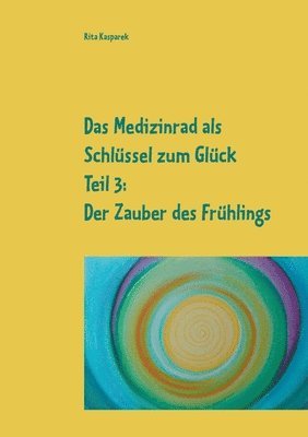 bokomslag Das Medizinrad als Schlssel zum Glck Teil 3