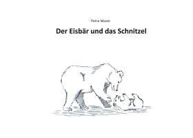 Petra Moser - Der Eisbär und das Schnitzel, Häftad