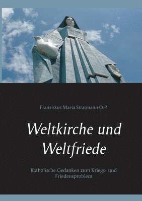 Franziskus Maria Stratmann O P, Franziskus Maria Stratmann O. P., Franziskus Maria Stratmann O.P., Thomas Nauerth - Weltkirche und Weltfriede, Häftad
