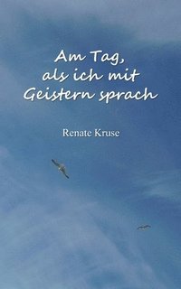 bokomslag Am Tag, als ich mit Geistern sprach