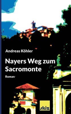 Andreas Köhler - Nayers Weg zum Sacromonte, Häftad