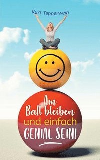 bokomslag Am Ball bleiben und einfach genial sein