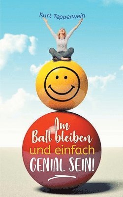 bokomslag Am Ball bleiben und einfach genial sein