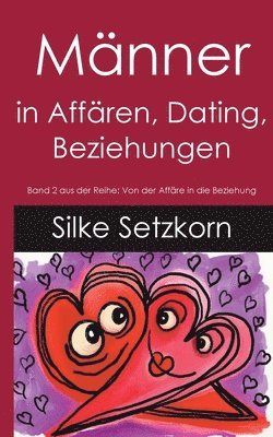 Silke Setzkorn - Männer in Affären, Dating, Beziehungen, Häftad