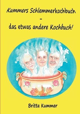 Kummers Schlemmerkochbuch - das etwas andere Kochbuch! 1