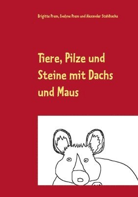 bokomslag Tiere, Pilze und Steine mit Dachs und Maus