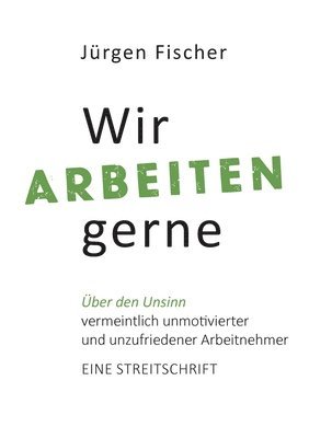 Jürgen Fischer - Wir arbeiten gerne, Häftad