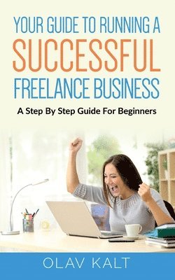 Your Guide to Running a Successful Freelance Business 1