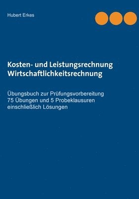 bokomslag Kosten- und Leistungsrechnung Wirtschaftlichkeitsrechnung