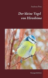bokomslag Der kleine Vogel von Hiroshima