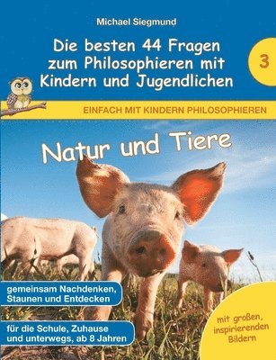 bokomslag Natur und Tiere - Die besten 44 Fragen zum Philosophieren mit Kindern und Jugendlichen