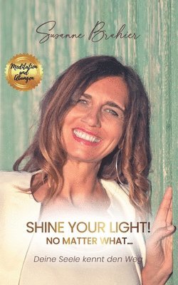 bokomslag Shine your Light - no matter what!