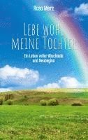 bokomslag Lebe wohl meine Tochter - ein Leben voller Abschiede und Neubeginn