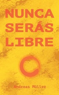 bokomslag Nunca serás libre