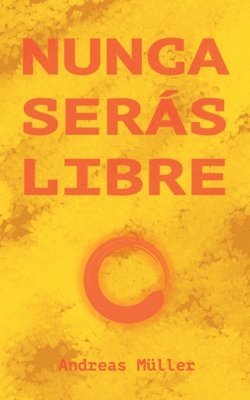bokomslag Nunca serás libre