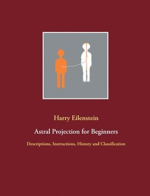 Harry Eilenstein - Astral Projection for Beginners, Häftad