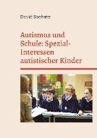 Autismus und Schule: Spezial-Interessen autistischer Kinder und Jugendlicher.