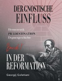 bokomslag Der gnostische Einfluss in der Reformation Band 1