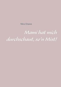 bokomslag Mami hat mich durchschaut, so'n Mist!