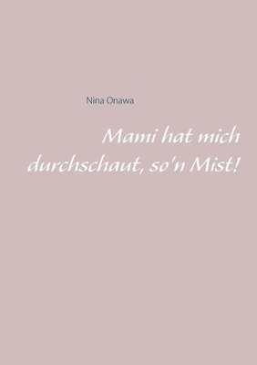 Mami hat mich durchschaut, so'n Mist! 1