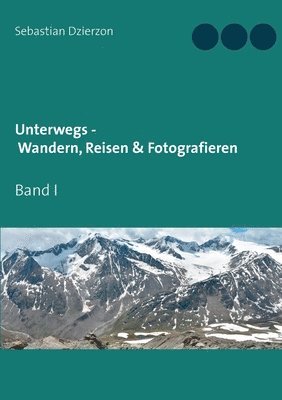 bokomslag Unterwegs - Wandern, Reisen & Fotografieren