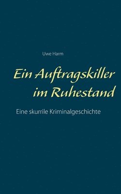 Uwe Harm - Auftragskiller im Ruhestand, Häftad