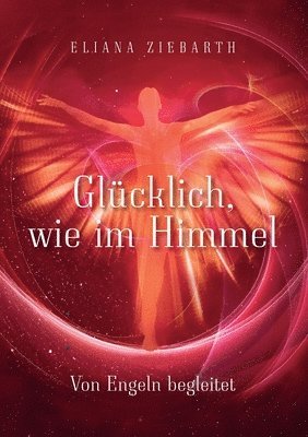 bokomslag Glcklich, wie im Himmel