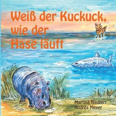 Martina Naubert, Andrèa Meyer - Weiß der Kuckuck wie der Hase läuft, Häftad