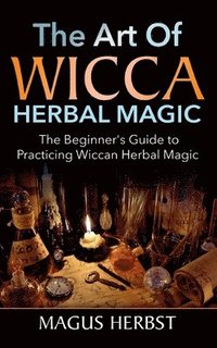 bokomslag The Art of Wicca Herbal Magic