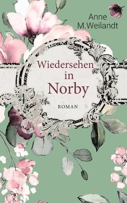 Anne M Weilandt, Anne M. Weilandt - Wiedersehen in Norby, Häftad