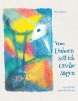 Rolf Krauss - Vom Einhorn soll ich Grüße sagen, Inbunden