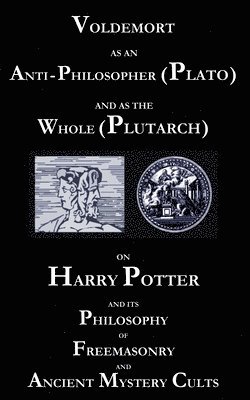 bokomslag Voldemort as an Anti-Philosopher (Plato) and as the Whole (Plutarch)