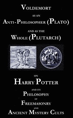 bokomslag Voldemort as an Anti-Philosopher (Plato) and as the Whole (Plutarch)