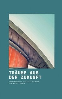 bokomslag Traume aus der Zukunft