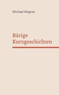 bokomslag Bärige Kurzgeschichten