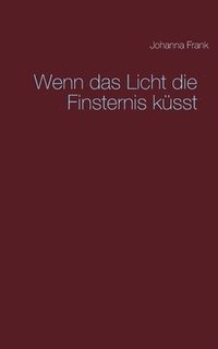 bokomslag Wenn das Licht die Finsternis küsst