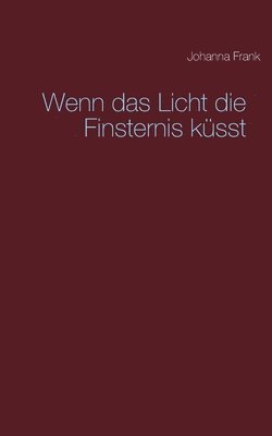 bokomslag Wenn das Licht die Finsternis küsst