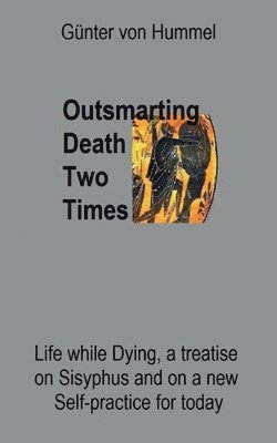 Outsmarting Death Two Times 1