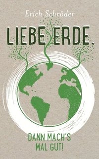 bokomslag Liebe Erde, dann mach¿s mal gut!