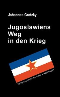 bokomslag Jugoslawiens Weg in den Krieg