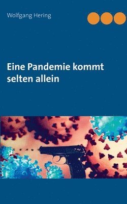 Wolfgang Hering - Eine Pandemie kommt selten allein, Häftad
